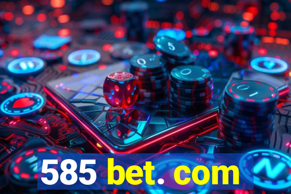 585 bet. com